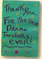 Thank you for being the best drama teachers ever!